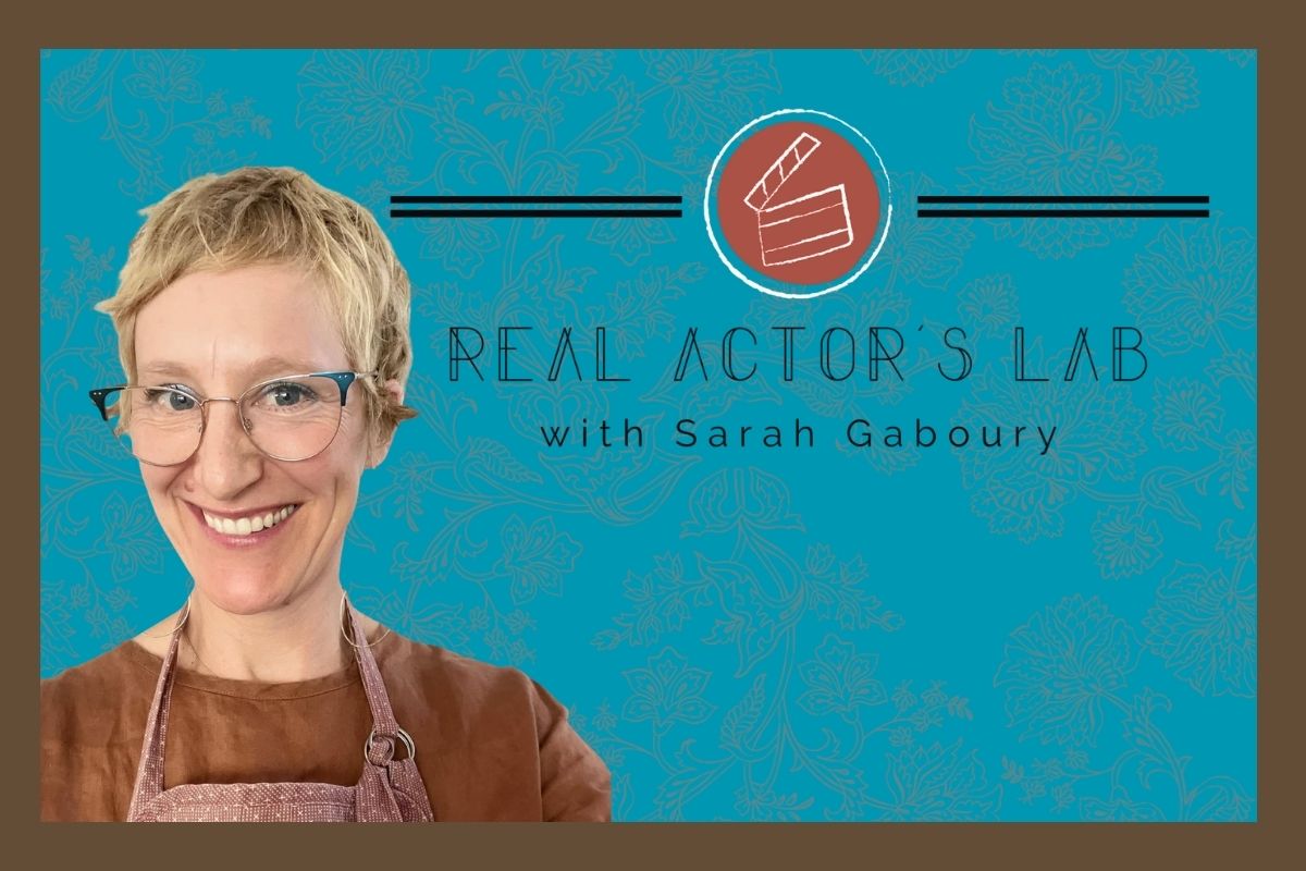 Real Actor's Lab with Sarah Gaboury